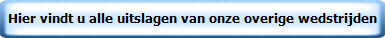 Hier vindt u alle uitslagen van onze overige wedstrijden
